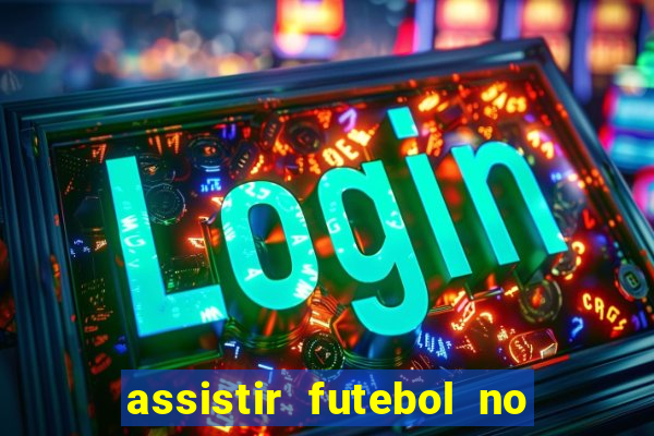 assistir futebol no premiere gratis